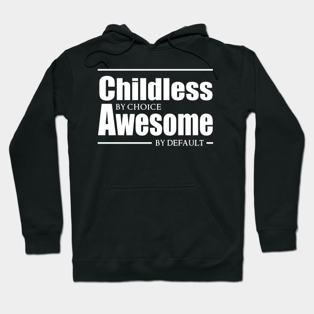 Childless by choice, Awesome by default. Hoodie by PurplePeacock